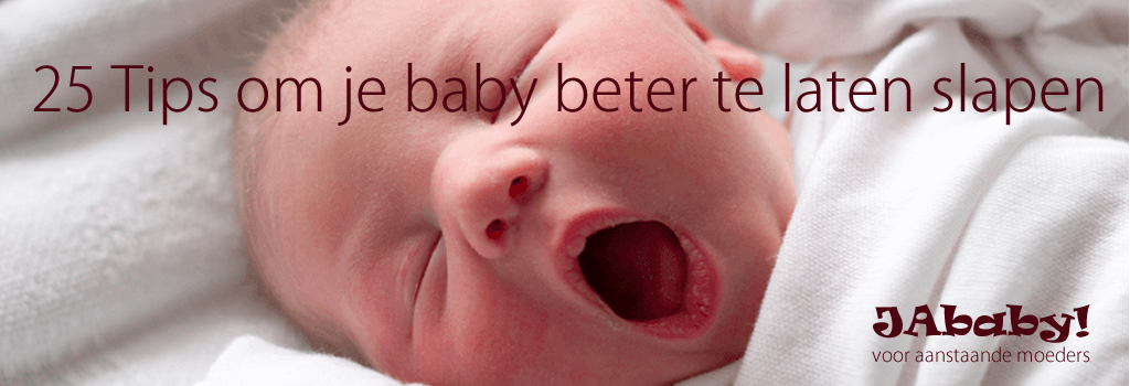 25 Tips om je baby beter te laten slapen